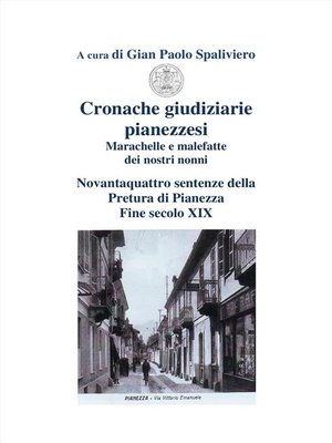 cover image of Cronache giudiziarie pianezzesi-marachelle e malefatte dei nostri nonni
